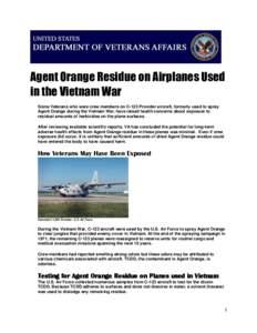 Agent Orange Residue on Airplanes Used in the Vietnam War Some Veterans who were crew members on C-123 Provider aircraft, formerly used to spray Agent Orange during the Vietnam War, have raised health concerns about expo
