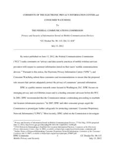 COMMENTS OF THE ELECTRONIC PRIVACY INFORMATION CENTER and CONSUMER WATCHDOG To THE FEDERAL COMMUNICATIONS COMMISSION Privacy and Security of Information Stored on Mobile Communications Devices “CC Docket No. 96–115; 