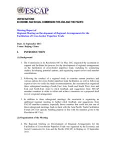 UNITED NATIONS ECONOMIC AND SOCIAL COMMISSION FOR ASIA AND THE PACIFIC Meeting Report of Regional Meeting on Development of Regional Arrangements for the Facilitation of Cross-border Paperless Trade Date: 12 September 20