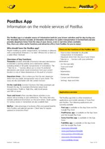 PostBus App Information on the mobile services of PostBus The PostBus app is a valuable source of information both for your leisure activities and for day-to-day use. The timetable function includes all timetable informa