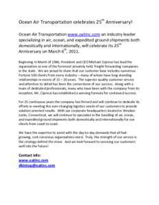Ocean Air Transportation celebrates 25th Anniversary! Ocean Air Transportation www.oatinc.com an industry leader specializing in air, ocean, and expedited ground shipments both domestically and internationally, will cele