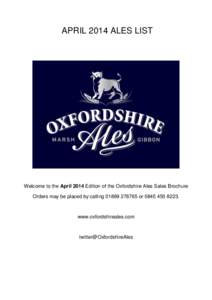 APRIL 2014 ALES LIST  Welcome to the April 2014 Edition of the Oxfordshire Ales Sales Brochure Orders may be placed by callingorwww.oxfordshireales.com