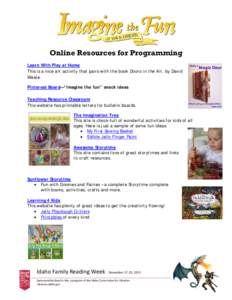 Online Resources for Programming Learn With Play at Home This is a nice art activity that pairs with the book Doors in the Air, by David Weale. Pinterest Board—“Imagine the fun” snack ideas Teaching Resource Classr