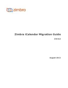 Zimbra iCalendar Migration Guide ZCS 8.0 August 2012  Legal Notices