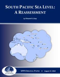 SOUTH PACIFIC SEA LEVEL: A REASSESSMENT by Vincent R. Gray SPPI ORIGINAL PAPER ♦ August 17, 2010