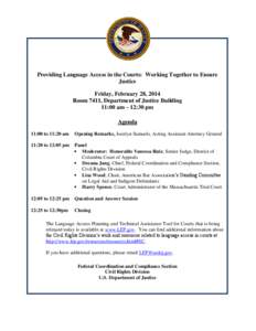 Providing Language Access in the Courts: Working Together to Ensure Justice Friday, February 28, 2014 Room 7411, Department of Justice Building 11:00 am – 12:30 pm Agenda