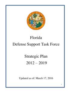 Florida Defense Support Task Force Strategic Plan 2012 – 2019  Updated as of: March 17, 2016