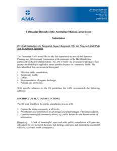 Tasmanian Branch of the Australian Medical Association Submission Re: Draft Guidelines for Integrated Impact Statement (IIS) for Proposed Kraft Pulp Mill in Northern Tasmania The Tasmanian AMA would like to take this opp