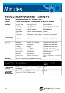 Training Consultative Committee – Meeting # 40 Date/Time: Wednesday 1 December 2010 – 2.00pm to 4.00pm  Location: