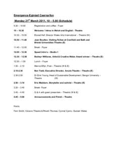Emergence-Eginiad Caernarfon Monday 21st March 2011, 10 – 5.00 (Schedule) 9.30 – 10.00 Registration and coffee - Foyer