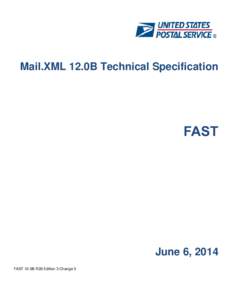 Mail.XML 12.0B Technical Specification  FAST June 6, 2014 FAST-12.0B-R28 Edition 3 Change 0