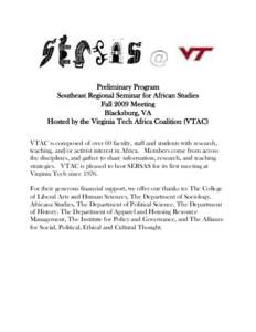 Preliminary Program Southeast Regional Seminar for African Studies Fall 2009 Meeting Blacksburg, VA Hosted by the Virginia Tech Africa Coalition (VTAC) VTAC is composed of over 60 faculty, staff and students with researc