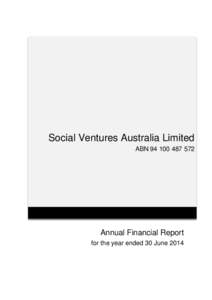 Social Ventures Australia Limited ABN[removed]Annual Financial Report for the year ended 30 June 2014