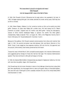 The association is proud to recognize and induct  Clint Russell into its inaugural 2007 class of the Hall of Fame. In 1924, Clint Russell of Duluth, Minnesota lost his sight when a tire exploded in his face. In 1925, he 