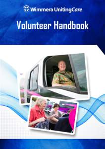 Volunteer Handbook  Thank You Thank you for taking the time to enquire about volunteering with Wimmera UnitingCare. This handbook outlines various programs within the agency where