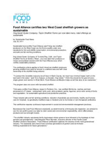 Food Alliance certifies two West Coast shellfish growers as sustainable Hog Island Oyster Company, Taylor Shellfish Farms can now label menu, retail offerings as sustainable by Sustainable Food News July 25, 2011