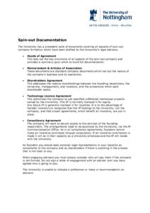 Spin-out Documentation The University has a precedent suite of documents covering all aspects of spin-out company formation which have been drafted by the University’s legal advisors.   Heads of Agreement