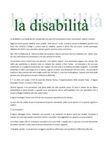 La disabilità è un handicap che comprende una serie di menomazioni come camminare, vedere e sentire . Oggi non tutte queste malattie sono curabili. Solo verso il 33 dC si poteva curare la disabilità perché c’era Ge