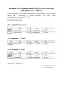 Matematika szakos részismeret képzéses hallgatók tantárgyi tájékoztatása a-ös tanév I. félévében Az egyes tantárgyak ismeretanyagához szakirodalmat a tárgy oktatója ajánlhat. Ugyancsak az okta