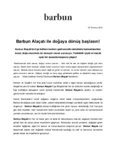 05 Temmuz[removed]Barbun Alaçatı ile doğaya dönüş başlasın! Barbun Alaçatı’da Ege kültürü modern gastronomik metodlarla harmanlanırken lezzet, doğa ekseninde bir deneyim olarak sunuluyor. Yenilebilir çiç