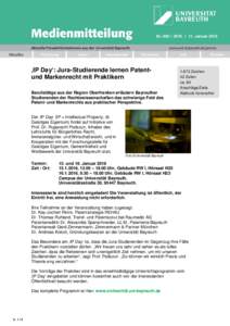 Nr11. Januar 2016  ‚IP Day‘: Jura-Studierende lernen Patentund Markenrecht mit Praktikern Berufstätige aus der Region Oberfranken erläutern Bayreuther Studierenden der Rechtswissenschaften das schw