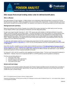 AprilImportant information—Plan administration and operation DOL issues final annual funding notice rules for defined benefit plans Who’s affected