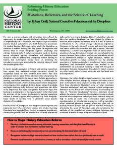 Reforming History Education Briefing Paper: Historians, Reformers, and the Science of Learning by: Robert Orrill, National Council on Education and the Disciplines 400 A Street, SE