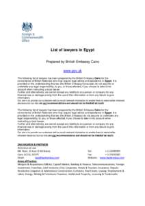 List of lawyers in Egypt Prepared by British Embassy Cairo www.gov.uk The following list of lawyers has been prepared by the British Embassy Cairo for the convenience of British Nationals who may require legal advice and