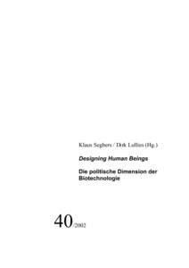 Klaus Segbers / Dirk Lullies (Hg.) Designing Human Beings Die politische Dimension der Biotechnologie  40