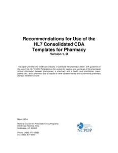 Recommendations for Use of the HL7 Consolidated CDA Templates for Pharmacy Version 1. Ø  This paper provides the healthcare industry, in particular the pharmacy sector, with guidance on