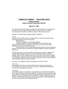 COMMISSIONERS’ PROCEEDINGS Regular Meeting Adams County Courthouse, Ritzville March 15, 1999 The regular meeting of the Adams County Board of Commissioners was called to order by Chairman W. L. Schlagel on Monday, Marc