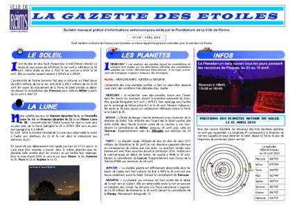 L A G A Z E T T E D E S E T O IL E S www-reims.fr Bulletin mensuel gratuit d’informations astronomiques édité par le Planétarium de la Ville de Reims. N° 147 - AVRIL 2010 Sauf mention contraire les heures sont donn