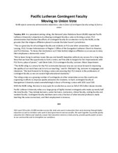 Pacific Lutheran Contingent Faculty Moving to Union Vote NLRB rejects university administration objections; rules in favor of contingent faculty voting to form a union Tacoma, WA- In a precedent-setting ruling, the Natio