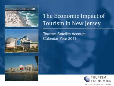 The Economic Impact of Tourism in New Jersey Tourism Satellite Account Calendar Year 2011  Key results