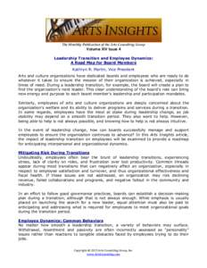 The Monthly Publication of the Arts Consulting Group  Volume XIV Issue 4 Leadership Transition and Employee Dynamics: A Road Map for Board Members Kathryn R. Martin, Vice President