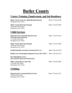 Butler County Career Training, Employment, and Job Readiness Butler County Center for Adult Education/Literacy Morgantown, KY[removed]Phone: [removed]