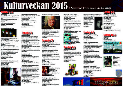 Kulturveckan 2015 i Sorsele kommun 4-10 maj  Måndag 4/5 Invigningstal  Fritid och kulturchefen inviger veckan med