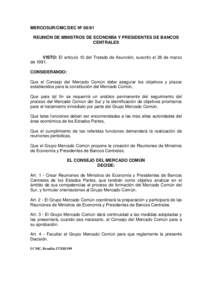 MERCOSUR/CMC/DEC Nº 06/91 REUNIÓN DE MINISTROS DE ECONOMÍA Y PRESIDENTES DE BANCOS CENTRALES VISTO: El artículo 10 del Tratado de Asunción, suscrito el 26 de marzo deCONSIDERANDO: