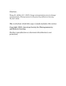 Citation: Wang, H., & Ellis, E.CImage misregistration error in change measurements. Photogrammetric Engineering & Remote Sensing, 71, The work from which this copy is made includes this notice: Copyri