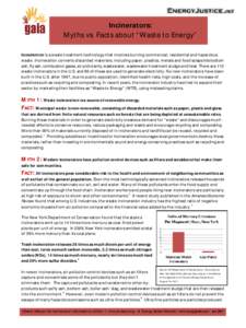 Incinerators: Myths vs. Facts about “Waste to Energy” INCINERATION is a waste treatment technology that involves burning commercial, residential and hazardous