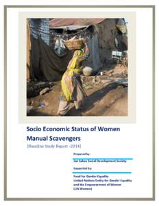 Socio Economic Status of Women Manual Scavengers [Baseline Study ReportPrepared by:  Jan Sahas Social Development Society