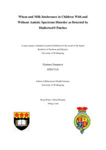 Wheat and Milk Intolerance in Children With and Without Autistic Spectrum Disorder as Detected by Diallertest® Patches A major project submitted in partial fulfilment for the award of the degree Bachelor of Nutrition an