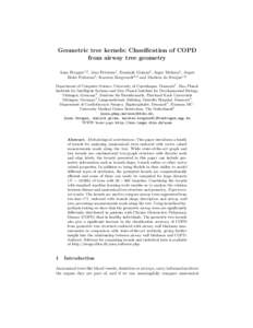 Geometric tree kernels: Classification of COPD from airway tree geometry Aasa Feragen1,2 , Jens Petersen1 , Dominik Grimm2 , Asger Dirksen4 , Jesper Holst Pedersen5 , Karsten Borgwardt2,3 and Marleen de Bruijne1,6 Depart