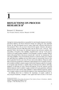 1 REFLECTIONS ON PROCESS RESEARCH II1 EDWARD J. J. GRABOWSKI Vice President Chemistry—Retired, Westfield, NJ 07090