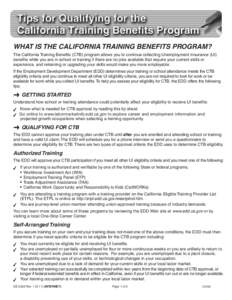 WHAT IS THE CALIFORNIA TRAINING BENEFITS PROGRAM? The California Training Benefits (CTB) program allows you to continue collecting Unemployment Insurance (UI) benefits while you are in school or training if there are no 