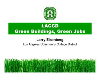 Sustainable building / Sustainable architecture / Building engineering / Los Angeles Community College District / Environmental design / Green job / Green building / Sustainable design / James Sohn / Environment / Architecture / Sustainability