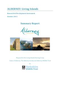 ALDERNEY: Living Islands  Research & Development Assessment   October 2013     Summary Report 