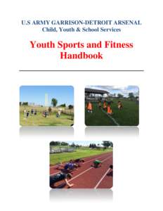 U.S ARMY GARRISON-DETROIT ARSENAL Child, Youth & School Services Youth Sports and Fitness Handbook __________________________