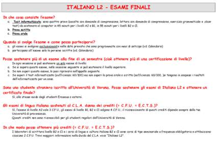 ITALIANO L2 - ESAMI FINALI In che cosa consiste l’esame? Test informatizzato: sono quattro prove (ascolto con domande di comprensione, lettura con domande di comprensione, esercizio grammaticale e cloze test) da sosten