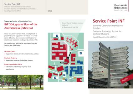 Service Point INF Welcome Centre for International Scholars Graduate Academy / Service for Doctoral Students Equal Opportunities Office  Support and service in Neuenheimer Feld: